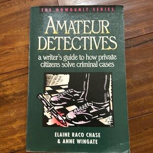 Amateur Detectives: Writer's Guide to‎ How Private Citizens Solve Criminal Cases